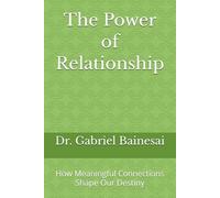 The Power of Relationship: How Meaningful Connections Shape Our Destiny