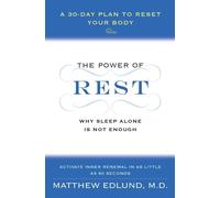 The Power of Rest: Why Sleep Alone Is Not Enough. A 30-Day Plan to Reset Y...