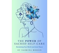 THE POWER OF SACRED SELF-CARE: Reclaiming Your Worth And Inner Peace