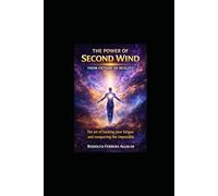 The Power Of Second Wing: The art of hacking your fatigue and conquering the impossible
