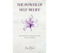 The Power of Self-Belief: Becoming the Source of Your Own Certainty