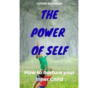 The Power Of Self: How to nurture your Inner Child