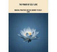 The Power Of Self Love: Magical Practices On The Journey To Self-Love