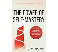 The Power of Self-Mastery: Developing Discipline, Purpose, and Inner Strength for Lifelong Growth (An Official Nightingale Conant Publication)