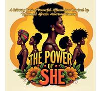 The Power of SHE: A Coloring Book of Powerful Affirmations Inspired by Influential African American Women
