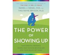Tina Payne Bryson Daniel J. Siegel, MD The Power of Showing Up (Tascabile)