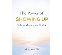 The Power of Showing Up When Motivation Fades