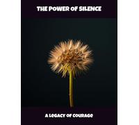 The Power Of Silence: A Legacy Of Courage