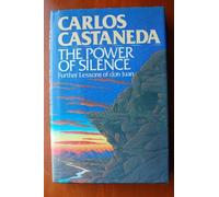 The Power of Silence - Further Lessons of Don Juan