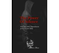 The Power of Silence: How The Fifth Amendment Protects You Daily