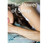 The Power of Sleep: How Quality Rest Transforms Your Health, Productivity, and Life