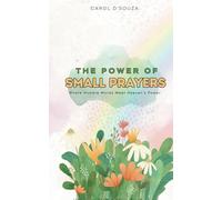 The Power of Small Prayers: Where Humble Words Meet Heaven's Power