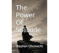 The Power Of Solitude