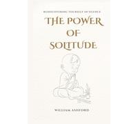 The Power of Solitude: Rediscovering Yourself in Silence
