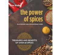 The power of spices: An Ayurvedic and Contemporary Guide