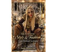 The Power Of Style & Fashion Guide: From Ordinary To Iconic