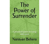 The Power of Surrender: A practical guide to living with ease