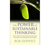The Power of Sustainable Thinking: How to Create a Positive Future for the Climate, the Planet, Your Organization and Your Life