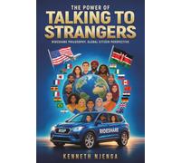 THE POWER OF TALKING TO STRANGERS RIDESHARE PHILOSOPHY GLOBAL CITIZEN PERSPECTIVE