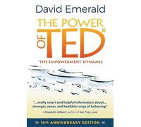The Power of TED* (*The Empowerment Dynamic): 10th Anniversary Edition