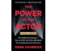 The Power of the Actor, Revised and Updated: The Chubbuck Technique--The 12-Step Acting Method for Creating Dynamic Characters