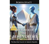 The Power Of The Benevolent (with Color Images): The Blue Star Council and Galactic Republic