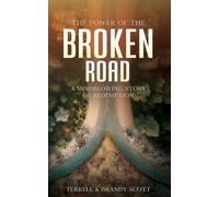 The Power of the Broken Road: A mind blowing story of Redemption