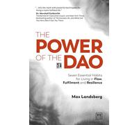 The Power of the Dao: Seven essential habits for living in flow, fulfilment and resilience