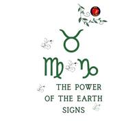 The Power of the Earth Signs