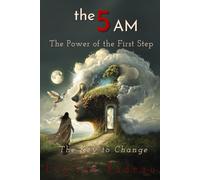 The Power of the First Step: The Key to Change: 1