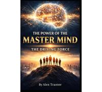 The Power of the Master Mind: The Driving Force
