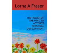 THE POWER OF THE MIND TO ACTIVATE PERSONAL DEVELOPMENT