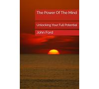 The Power Of The Mind: Unlocking Your Full Potential