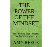 The Power of The Mindset: How Shifting Your Thoughts Can Transform Your Life