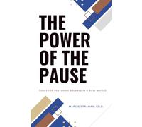 The Power of the Pause: Tools for Restoring Balance in a Busy World