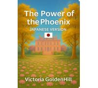 The Power of the Phoenix フェニックスの強さ: ボリューム I-II-III