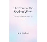 The Power of the Spoken Word Unlocking God's Authority in Your Life