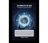The Power of the User: The Miracle of Conscious Desire