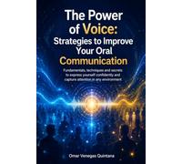 The Power of the Voice: Strategies for Improving Your Oral Communication