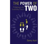 The Power of Two: Delighting in the Leadership Dance - Hunt Danny