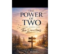 The Power Of Two: Every Choice Has Two Directions - A 30-Day Devotional