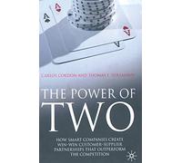 The Power of Two: How Smart Companies Create Win-Win Customer-Supplier Partnerships That Outperform the Competition