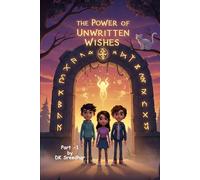 The Power of Unwritten Wishes: A Magical Journey of Mystery, Friendship, and Hidden Secrets