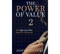 The Power Of Value 2: THE HIGH LEVEL MEN BLUEPRINT IN RELATIONSHIPS
