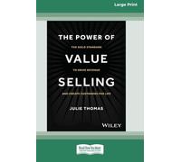 The Power of Value Selling: The Gold Standard to Drive Revenue and Create Customers for Life [Large Print 16 Pt Edition]