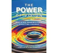 The Power of Vision: Inspiring Possibilities, Creating Change