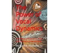 The Power of Vocal Dynamics: The Effects of Frequency, Tone, and Volume in Understanding