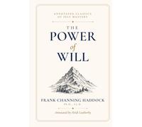 The Power of Will: A Practical Companion-Book for Unfoldment of the Powers of Mind (Annotated)