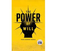 The Power of Will: Awakening the Sovereign Within for Self Discipline Character and Lasting Influence
