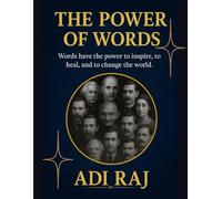 The Power of Words,: 500+ Quotes and Life Lessons from 50 Great Achievers on Success, Leadership, and Living with Purpose.